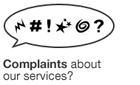 You have a complaint about our services?